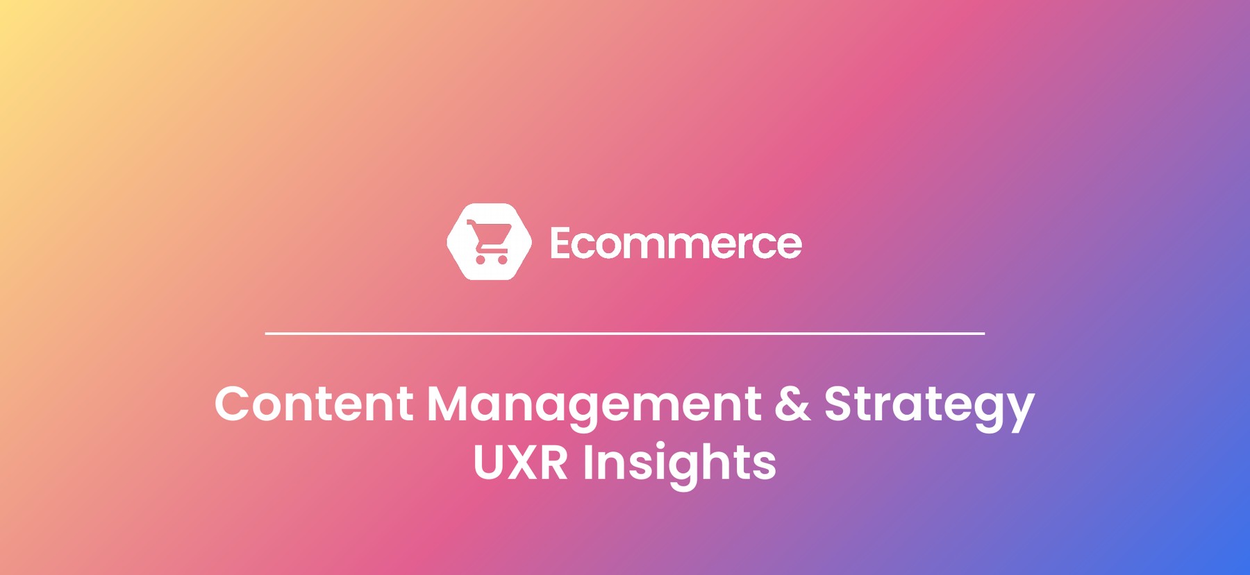 Colorful gradient title card reading Content Management and Strategy, UXR Insights